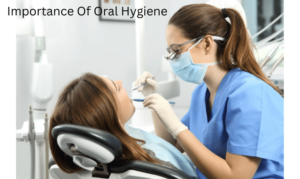 Importance Of Oral Hygiene