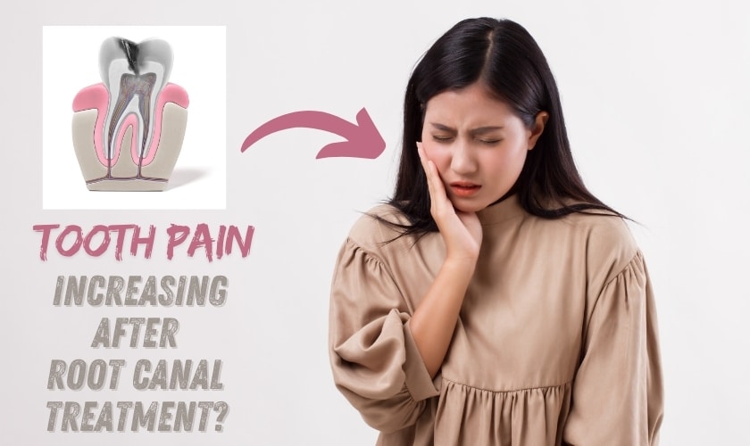 Does The Tooth Pain Increase Days After Root Canal Treatment